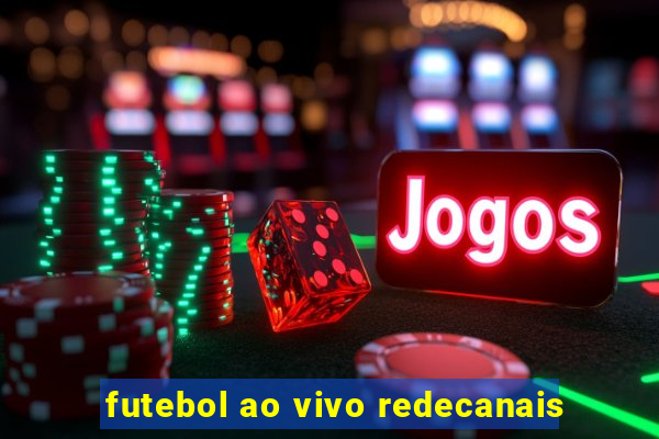 futebol ao vivo redecanais